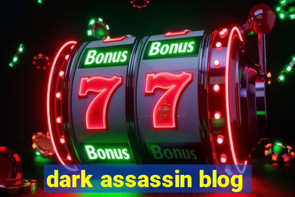 dark assassin blog